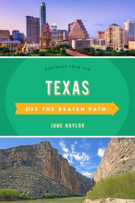 Texas Off the Beaten Path(r): Discover Your Fun by June Naylor