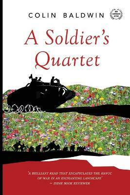 A Soldier's Quartet by Colin Baldwin