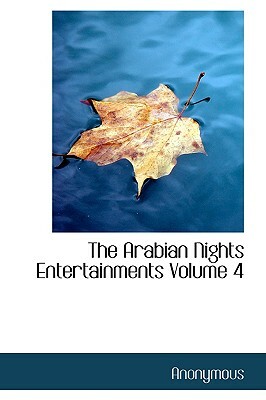 The Arabian Nights Entertainments Volume 4 by 