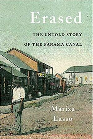 The Lost Towns of the Panama Canal: A Forgotten Story of Tropical Modernity by Marixa Lasso