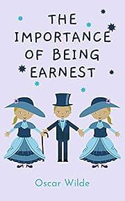 The Important of Being Earnest by Oscar Wilde