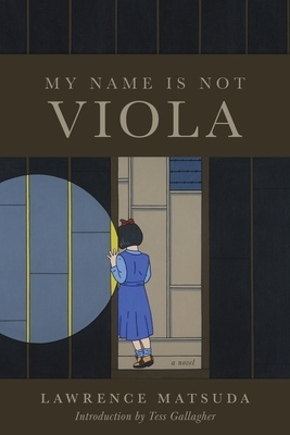 My Name Is Not Viola by Lawrence Matsuda