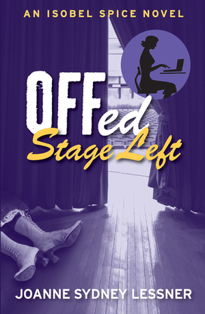 Offed Stage Left by Joanne Sydney Lessner