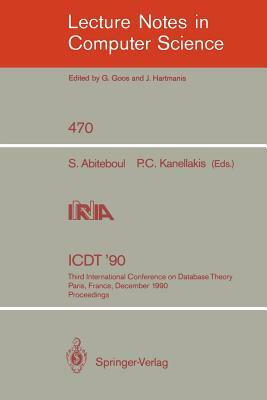 Icdt '90: Third International Conference on Database Theory, Paris, France, December 12-14, 1990, Proceedings by 