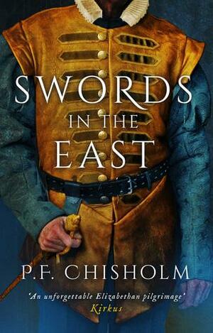 Swords in the East by P.F. Chisholm