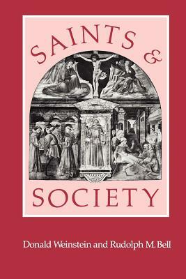 Saints and Society: The Two Worlds of Western Christendom, 1000-1700 by Rudolph M. Bell, Donald Weinstein