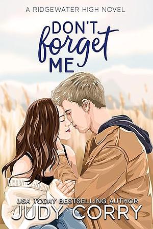 Don't Forget Me: Ridgewater High Romance Book 2 by Judy Corry