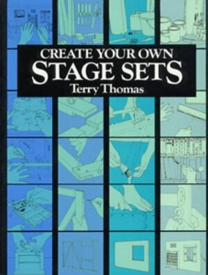 Create Your Own Stage Sets by Terry Thomas