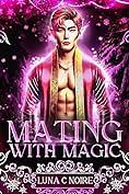Mating with Magic: A AMBW Fantasy Romance by Luna Noire
