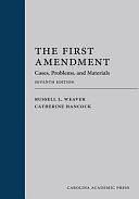 The First Amendment: Cases, Problems, and Materials by Catherine Hancock, Russell L. Weaver