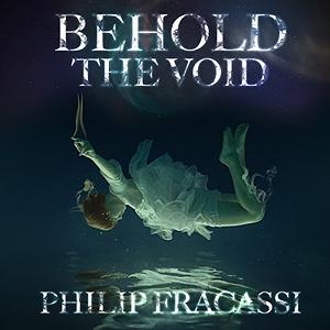 Behold the Void by Philip Fracassi