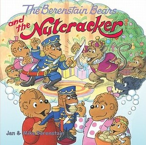 The Berenstain Bears and the Nutcracker by Jan Berenstain, Mike Berenstain