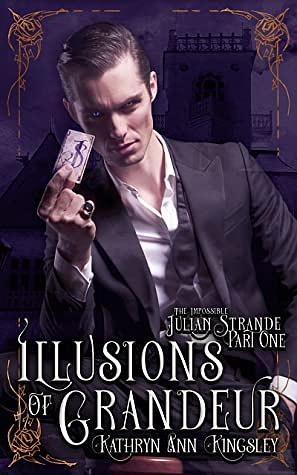 Illusions of Grandeur by Kathryn Ann Kingsley