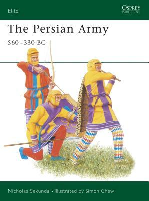 The Persian Army 560-330 BC by Nicholas Sekunda