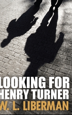 Looking For Henry Turner by Wl Liberman