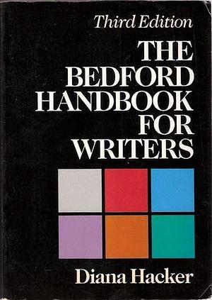 The Bedford Handbook For Writers - Resources For Research And Documentation Across The Curriculum, Third Edition by Diana Hacker, Diana Hacker