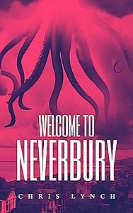 Welcome to Neverbury by Chris Lynch