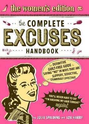 The Complete Excuses Handbook: The Women's Edition by Lou Harry, Julia Spalding
