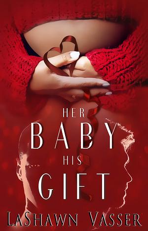 Her Baby, His Gift by LaShawn Vasser