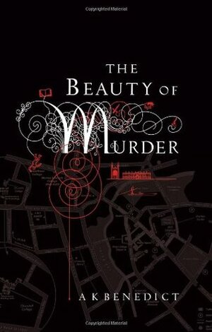 The Beauty of Murder by A.K. Benedict