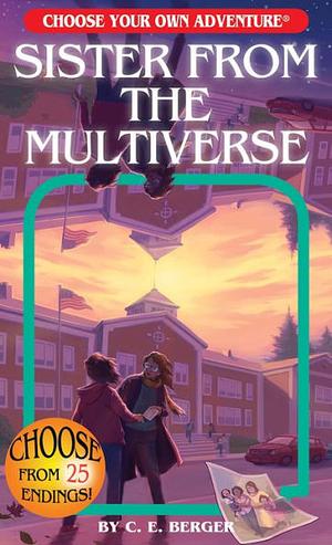 Sister from the Multiverse (Choose Your Own Adventure) by Casey E. Berger