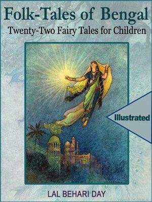 Folk-Tales of Bengal: Twenty-Two Fairy Stories for Children by Lal Behari Day