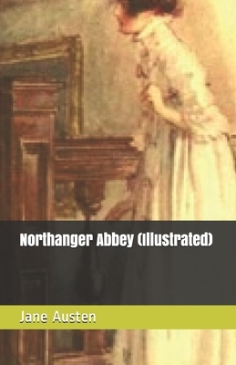 Northanger Abbey (Illustrated) by Jane Austen