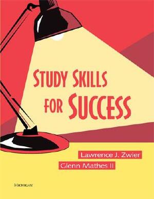 Study Skills for Success by Glenn Mathes, Lawrence Zwier