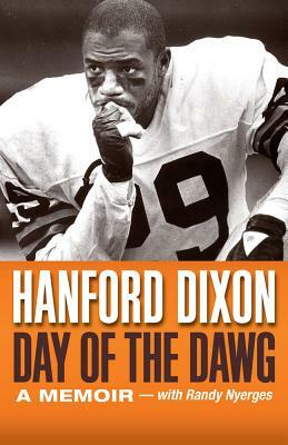 Day of the Dawg: A Football Memoir by Hanford Dixon, Randy Nyerges