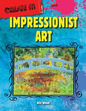 Impressionist Art by Alix Wood