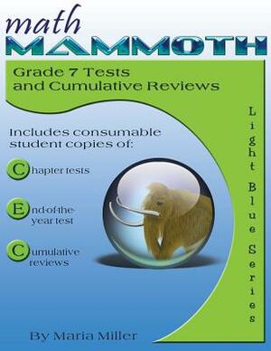 Math Mammoth Grade 7 Tests and Cumulative Reviews by Maria Miller