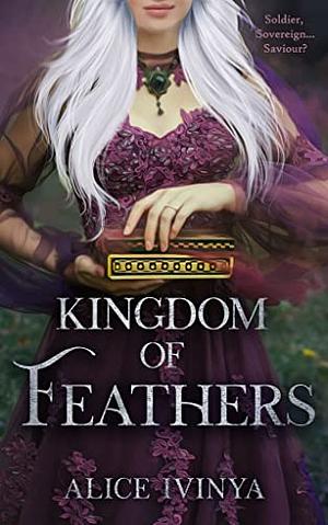 Kingdom of Feathers by Alice Ivinya