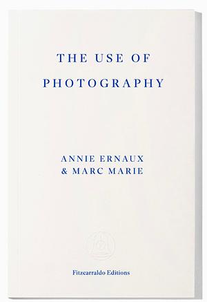 The Use of Photography by Marc Marie, Annie Ernaux