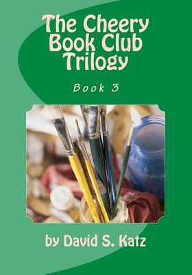 The Cheery Book Club Trilogy: Book 3 by David S. Katz, Gino DiCaprio