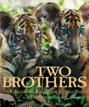 Two Brothers: A Fable on Film and How It Was Told by Jean-Jacques Annaud