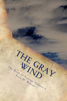 The Gray Wind: Book of Passage Volume 4 by Sean Michael Wilson
