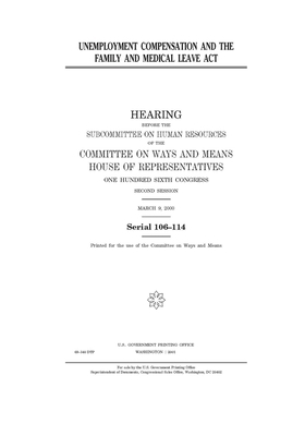 Unemployment compensation and the Family and Medical Leave Act by Committee on Ways and Means (house), United States House of Representatives, United State Congress