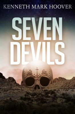 Seven Devils by Kenneth Mark Hoover