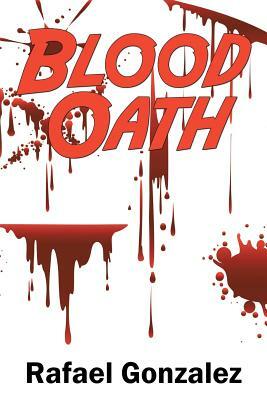 Blood Oath by Rafael Gonzalez