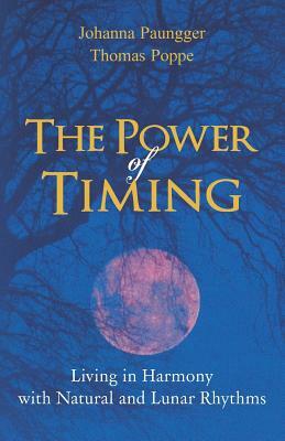 The Art Of Timing: The Application of Lunar Cycles in Daily Life by Thomas Poppe, Johanna Paungger