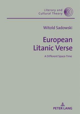 European Litanic Verse; A Different Space-Time by Witold Sadowski