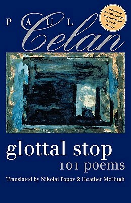 Glottal Stop: 101 Poems by Paul Celan