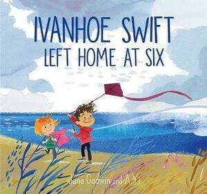 Ivanhoe Swift Left Home at Six by Jane Goodwin, A. Yi