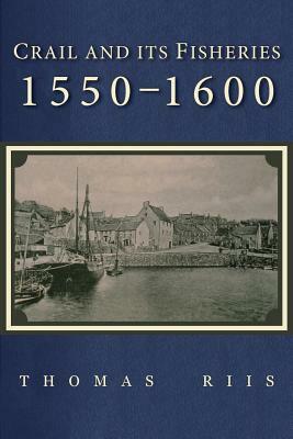 Crail and Its Fisheries: 1550-1600 by Thomas Riis