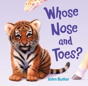 Whose Nose and Toes? by John Butler