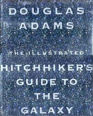 The Illustrated Hitchhiker's Guide To The Galaxy by Douglas Adams