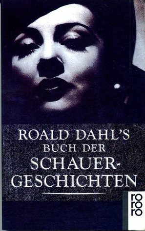 Roald Dahl's Buch der Schauergeschichten by Nils-Henning von Hugo, Benjamin Schwarz, Ilse Strasmann, Roald Dahl