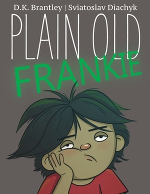 Plain Old Frankie by D. K. Brantley