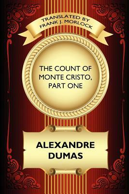 The Count of Monte Cristo, Part One: The Betrayal of Edmond Dantes: A Play in Five Acts by Alexandre Dumas