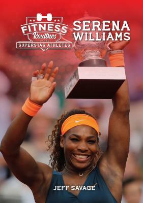 Fitness Routines of Serena Williams by Jeff Savage